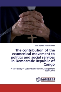 Paperback The contribution of the ecumenical movement to politics and social services in Democratic Republic of Congo Book