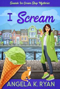 I Scream (A Seaside Ice Cream Shop Mystery) - Book #2 of the Seaside Ice Cream Shop Mystery