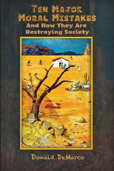 Paperback Ten Major Moral Mistakes And How They Are Destroying Society Book