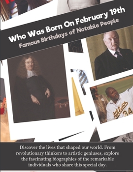Who Was Born On February 19th: Famous Birthdays of Notable People