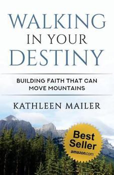 Paperback Walking in Your Destiny: Building Faith that can Move Mountains Book