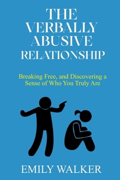 Paperback The Verbally Abusive Relationship: Breaking Free, and Discovering a Sense of Who You Truly Are Book