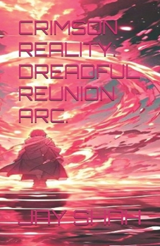 Crimson Reality: Dreadful Reunion Arc.