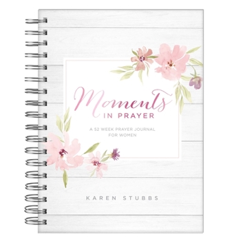Moments in Prayer Journal 52 Week Prayer Journal for Women
