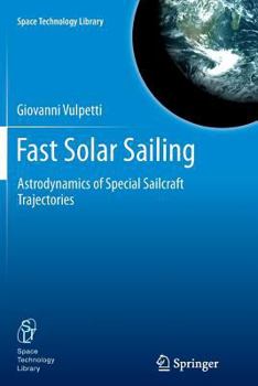 Paperback Fast Solar Sailing: Astrodynamics of Special Sailcraft Trajectories Book