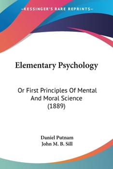 Paperback Elementary Psychology: Or First Principles Of Mental And Moral Science (1889) Book