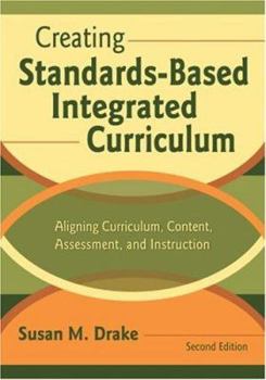 Paperback Creating Standards-Based Integrated Curriculum: Aligning Curriculum, Content, Assessment, and Instruction Book