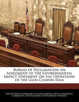 Paperback Bureau of Reclamation: An Assessment of the Environmental Impact Statement on the Operations of the Glen Canyon Dam Book