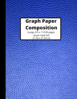 Graph Paper Composition Notebook: Grid Paper Notebook, Quad Ruled, 100 Pages (Large, 8.5 x 11) Graph Paper Notebook Journal for Students, For Math, Composition Book, 5x5/Grid