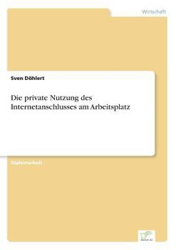Paperback Die private Nutzung des Internetanschlusses am Arbeitsplatz [German] Book