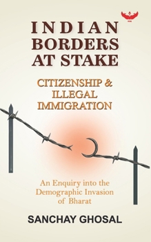 Paperback Indian Borders at Stake: Citizenship & Illegal Immigration Book