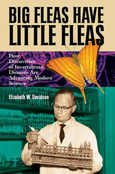 Paperback Big Fleas Have Little Fleas: How Discoveries of Invertebrate Diseases Are Advancing Modern Science Book