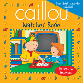 Paperback Caillou: Watches Rosie [With Good Habits Calendar] Book