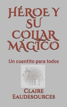 Paperback Héroe Y Su Collar Mágico: Un cuentito para todos [Spanish] Book