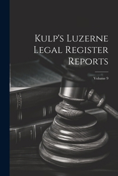 Paperback Kulp's Luzerne Legal Register Reports; Volume 9 Book