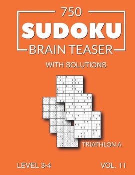 Paperback 750 Sudoku Brain Teaser Triathlon A with solutions: Level 3-4 Volume 11 Book