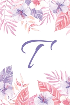 T: Initial T Monogram Notebook Journal Gift Pink and Purple Tropical Floral design (Tropical Treasure Monogram Journals)