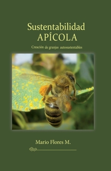 Paperback Sustentabilidad APÍCOLA: Creación de granjas autosustentables [Spanish] Book