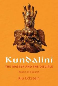 Paperback Kundalini, the Master and the Disciple: Report of a Search Book