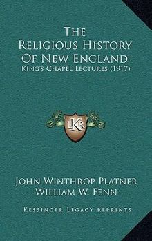 The Religious History Of New England: King's Chapel Lectures