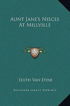 Aunt Jane's Nieces at Millville - Book #3 of the Aunt Jane's Nieces