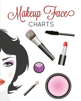 Makeup Face Charts: Professional Makeup Artists Blank Workbook & Personal Practice Book