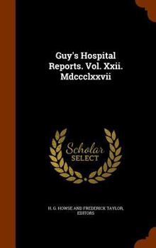 Hardcover Guy's Hospital Reports. Vol. XXII. MDCCCLXXVII Book