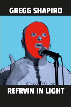 Paperback Refrain In Light: Poems by Gregg Shapiro Book