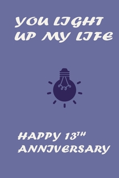 You Light Up My Life Happy 13th Birthday Blue: Boy Notebook 120 Blank Lined Page (6 x 9’), Original Design, College Ruled