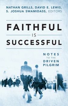 Paperback Faithful Is Successful: Notes to the Driven Pilgrim Book