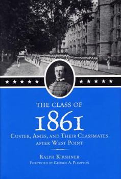 Hardcover The Class of 1861: Custer, Ames, and Their Classmates after West Point Book