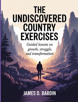 Paperback The Undiscovered Country Exercises: Guided Lessons on Growth, Struggle, and Transformation Book