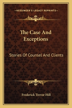 Paperback The Case And Exceptions: Stories Of Counsel And Clients Book