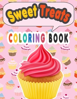 Paperback Sweet Treats Coloring Book: Cupcake Workbook for girls and boys with some drawing activities to complete, a cute gift idea for your kids Book