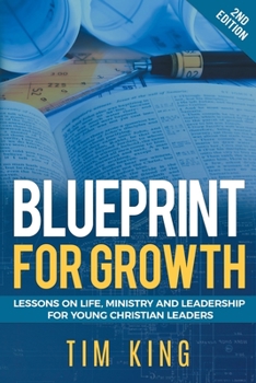 Paperback Blueprint for Growth: Lessons on Life, Ministry and Leadership for Young Christian Leaders Book