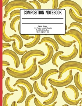 Composition Notebook Wide Ruled: Banana 110 Pages
