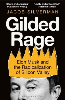 Paperback Gilded Rage: Elon Musk and the Radicalization of Silicon Valley Book