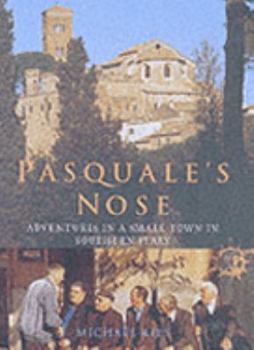 Hardcover Pasquale's Nose: Adventures in a Small Town in Italy Book