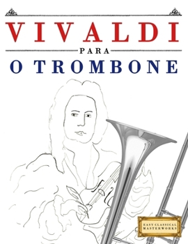 Paperback Vivaldi para o Trombone: 10 peças fáciles para o Trombone livro para principiantes [Portuguese] Book