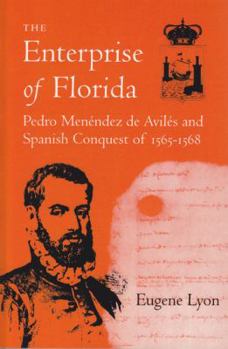 Paperback The Enterprise of Florida: Pedro Menendez de Aviles and the Spanish Conquest of 1565-1568 Book
