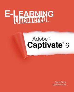 Paperback E-Learning Uncovered: Adobe Captivate 6 Book