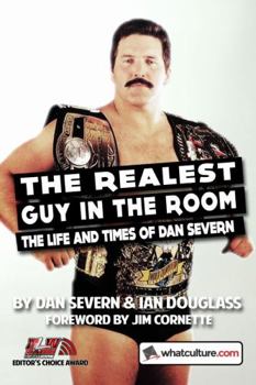 Paperback The Realest Guy in the Room: The Life and Times of Dan Severn Book