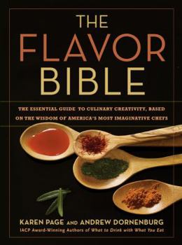 Hardcover The Flavor Bible: The Essential Guide to Culinary Creativity, Based on the Wisdom of America's Most Imaginative Chefs Book