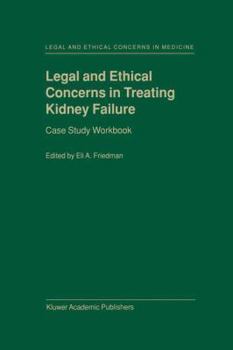 Paperback Legal and Ethical Concerns in Treating Kidney Failure: Case Study Workbook Book