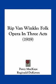 Paperback Rip Van Winkle: Folk Opera in Three Acts (1919) Book
