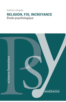 Religion, foi, incroyance: Étude psychologique (French Edition)