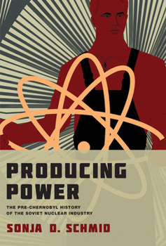 Paperback Producing Power: The Pre-Chernobyl History of the Soviet Nuclear Industry Book