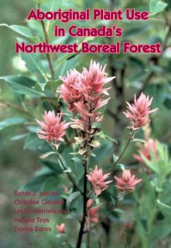 Paperback Aboriginal Plant Use in Canada's Northwest Boreal Forest Book