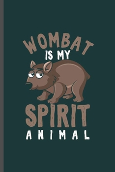 Wombat is my Spirit Animal: Cool Animated Bat Animal Design Sayings For Family Blank Journal Gift (6"x9") Lined Notebook to write in