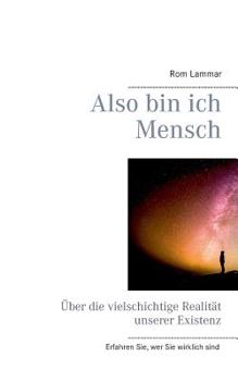 Paperback Also bin ich Mensch: Über die vielschichtige Realität unserer Existenz [German] Book